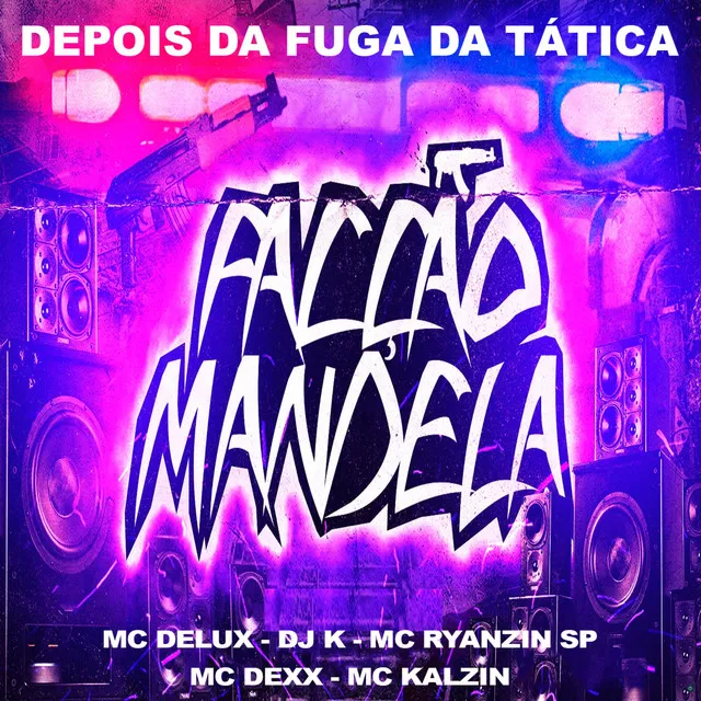 Depois da Fuga da Tatica (feat. Facção Mandela, Mc Dexx & MC Kalzin)