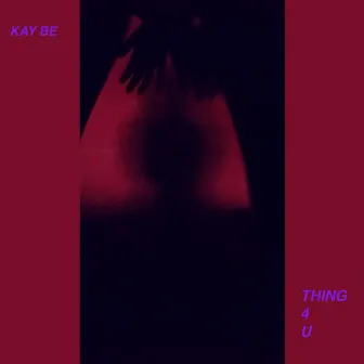 Thing 4 U by Kay Be