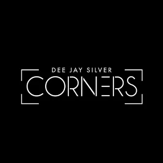 Corners by Dee Jay Silver