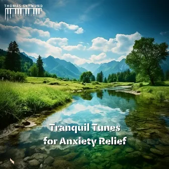 Tranquil Tunes for Anxiety Relief by Thomas Skymund