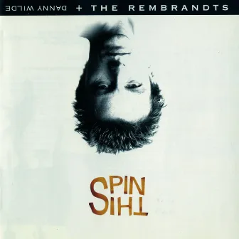 Spin This by Danny Wilde & The Rembrandts