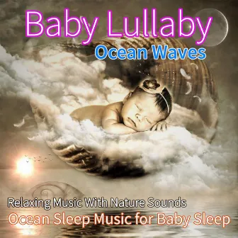 Baby Lullaby Ocean Waves: Relaxing Music With Nature Sounds, Ocean Sleep Music for Baby Sleep by Lullaby Baby Band