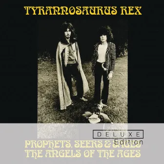 Prophets, Seers And Sages: The Angels Of The Ages (Deluxe) by T. Rex