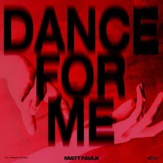 Dance For Me by Matt Faulk