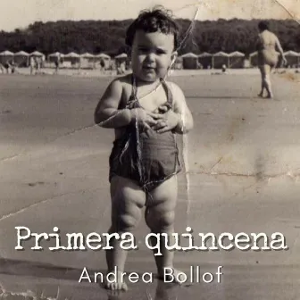 Primera Quincena by Andrea Bollof