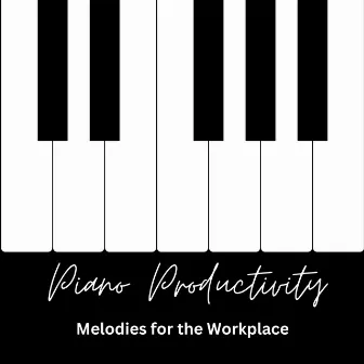 Piano Productivity: Melodies for the Workplace by Piano Genie