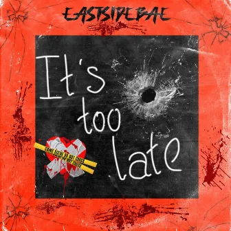 Too Late by Eastsidebae