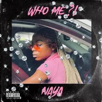 WHO ME by Naya