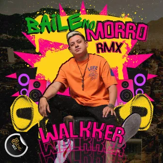 Baile no Morro (WALKKER REMIX) by WALKKER