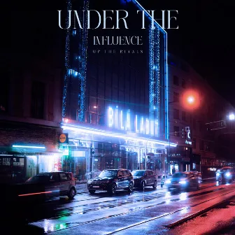 Under The Influence by Up The RIvals