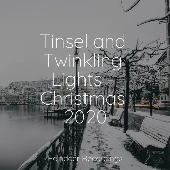 Tinsel and Twinkling Lights - Christmas 2020 by The Best Christmas Carols Collection