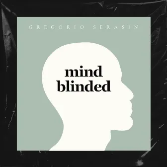 Mind Blinded by Gregorio Serasin