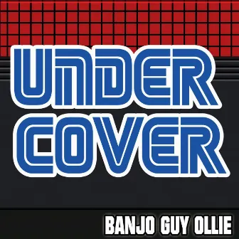 Under Cover by Banjo Guy Ollie