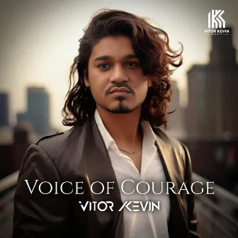 Voice of Courage by VITOR KEVIN