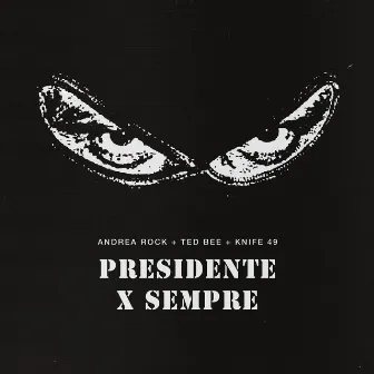 Presidente X Sempre by Knife 49