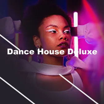 Dance House Deluxe by Ultimate Dance Remixes