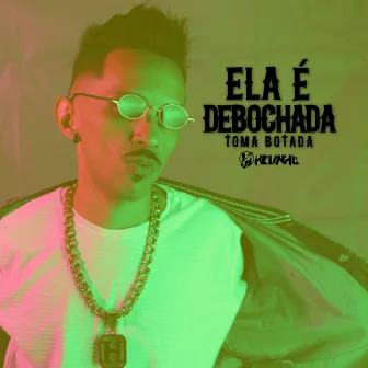 Ela e Debochada, Toma Botada by Mc Jl o Unico