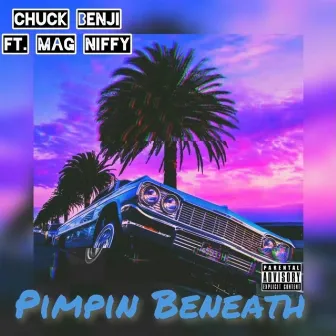 Pimpin Beneath by Chuck Benji