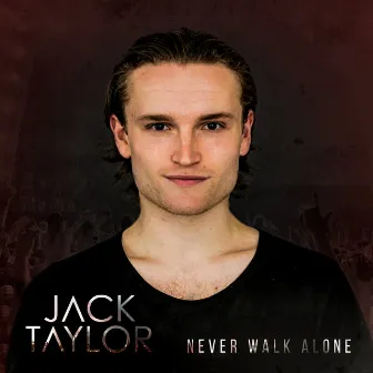 Never Walk Alone by Jack Taylor