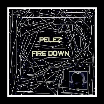 Fire Down by Pelez