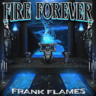 Fire Forever by Frank Flames