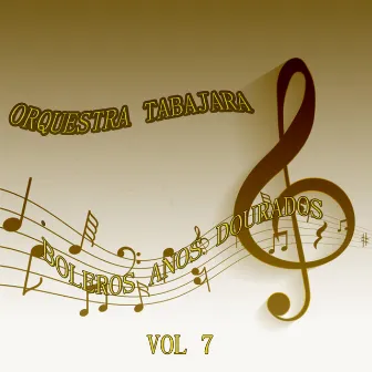 Boleros Anos Dourados, Vol. 7 by Orquestra Tabajara