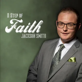 A Step of Faith by Jackson Smith