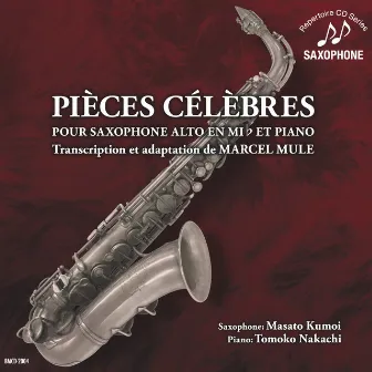 PIECES CELEBRES POUR SAXOPHONE ALTO EN MI BEMOL ET PIANO Transcription et adaptation de MARCEL MULE by Masato Kumoi