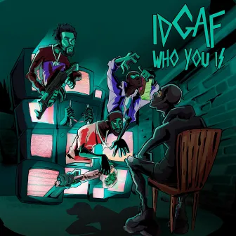 IDGAF WHO YOU IS by YoungBagChasers