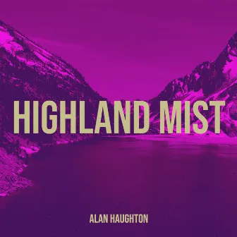 Highland Mist by Alan Haughton