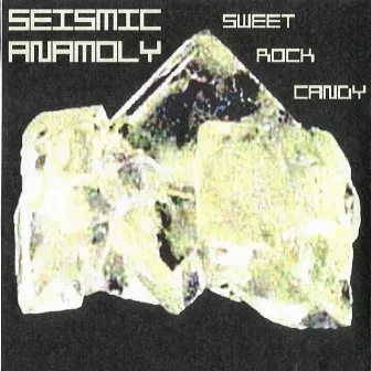 Sweet Rock Candy by Seismic Anamoly