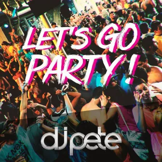 Let's Go Party! by DJ Pete