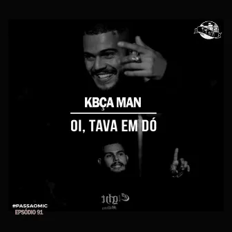 Passa o Mic 91: Oi, Tava em Dó by Kbça Man