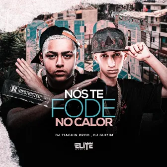 Nos Te Fode no Calor by Dj Tiaguin Prod