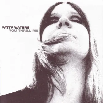 You Thrill Me: A Musical Odyssey 1960 - 1979 by Patty Waters