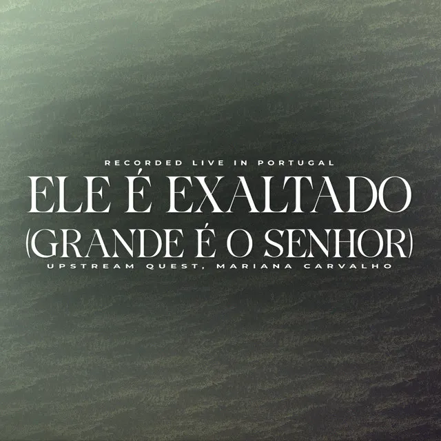 Ele é Exaltado / Grande é o Senhor