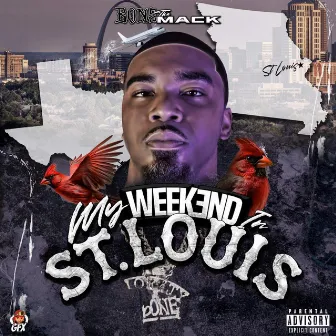 My Weekend In ST. Louis by Bone The Mack