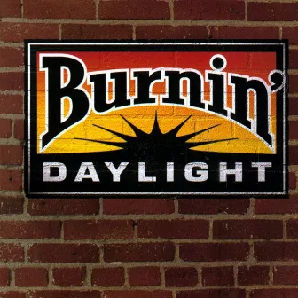 Burnin' Daylight by Burnin' Daylight