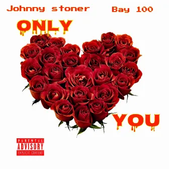 Only You by Johnny Stoner