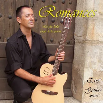 Romances, les plus belles pages de la guitare by Eric Gautier