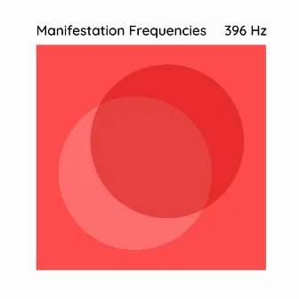 396 Hz for Manifesting by Manifestation Frequencies