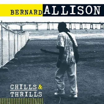 Chills & Thrills by Bernard Allison