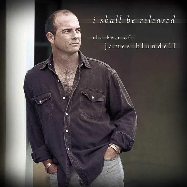 I Shall Be Released - The Best Of James Blundell