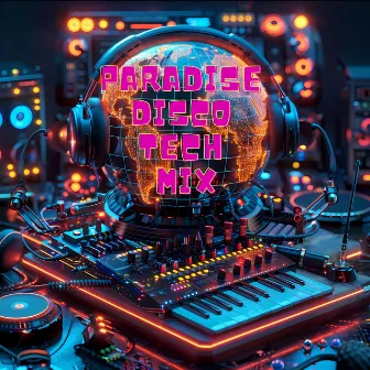 Paradise Disco Tech Mix by Dj Disco-Tech