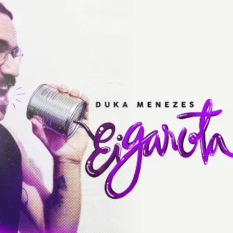 Ei Garota by Duka Menezes