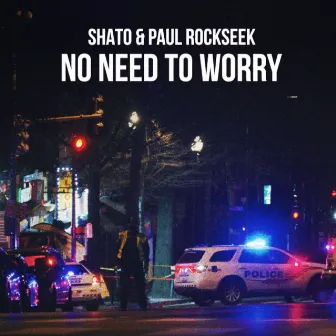 No Need To Worry by SHato & Paul Rockseek