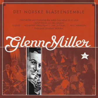 Glenn Miller by Det Norske Blåseensemble