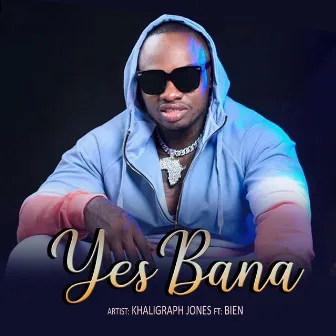 Yes Bana by Khaligraph Jones