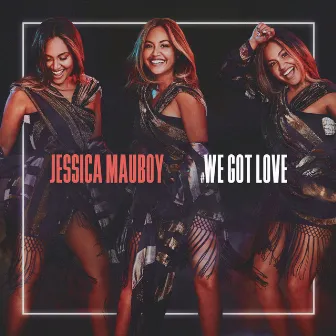 We Got Love by Jessica Mauboy