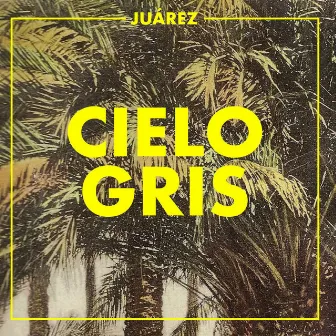 Cielo Gris by Juárez